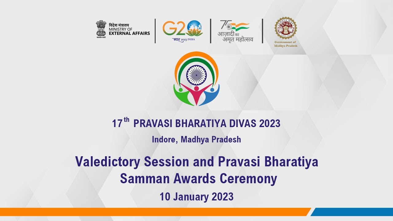 17th PBD 2023 : Valedictory Session and Pravasi Bharatiya Samman Awards Ceremony (January 10, 2023)